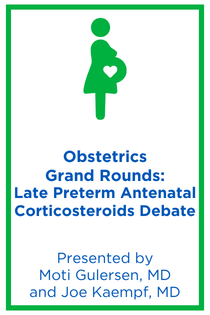 Obstetrics Grand Rounds: Late Preterm Antenatal Corticosteroids Debate – Neonatologist and Perinatologist Perspectives Banner